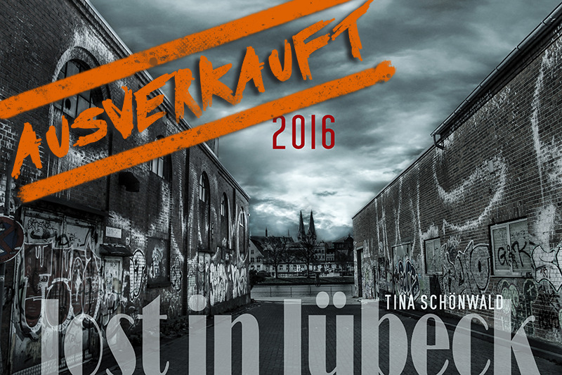 Lost in Lübeck 2016 Fotokalender DIN A3 Wandkalender